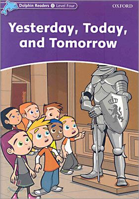 Dolphin Readers: Level 4: 625-Word Vocabularyyesterday, Today and Tomorrow