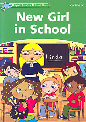 Dolphin Readers: Level 3: 525-Word Vocabularynew Girl in School