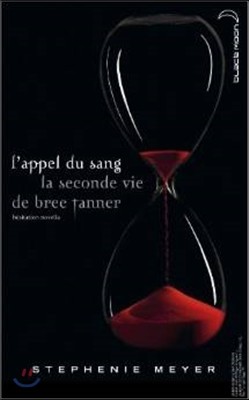 Twilight Saga - French: L'Appel Du Sang - LA Seconde Vie De Bree Tanner (Book 5)