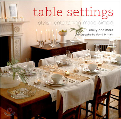 Table Settings : Stylish Entertaining Made Simple