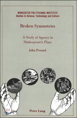 Broken Symmetries: A Study of Agency in Shakespeare's Plays