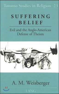 Suffering Belief: Evil and the Anglo-American Defense of Theism