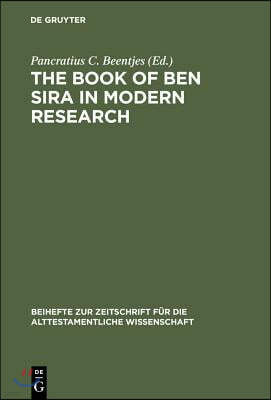 The Book of Ben Sira in Modern Research: Proceedings of the First International Ben Sira Conference, 28-31 July 1996 Soesterberg, Netherlands