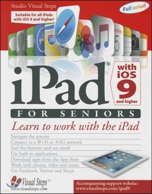 iPad with IOS 9 and Higher for Seniors: Learn to Work with the iPad