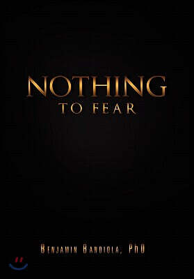 Nothing to Fear: A Poignant Story of My Life as a Self-Supporting Student in the Philippines and How I Later Became a Full Professor an