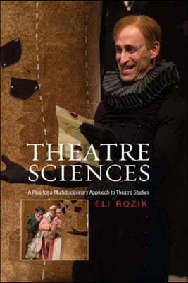 Theatre Sciences: A Plea for a Multidisciplinary Approach to Theatre Studies