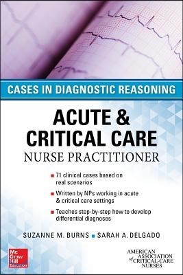 Acute & Critical Care Nurse Practitioner: Cases in Diagnostic Reasoning