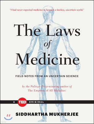 The Laws of Medicine: Field Notes from an Uncertain Science