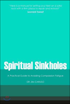 Spiritual Sinkholes: A Practical Guide to Avoiding Compassion Fatigue