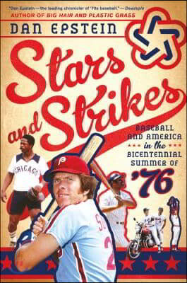 Stars and Strikes: Baseball and America in the Bicentennial Summer of '76