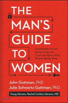 The Man's Guide to Women: Scientifically Proven Secrets from the Love Lab about What Women Really Want