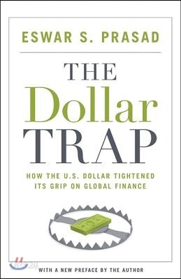 The Dollar Trap: How the U.S. Dollar Tightened Its Grip on Global Finance