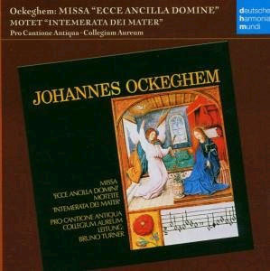 Ockeghem : Missa 'Ecce Ancilla Domine' : Pro Cantione Antiqua
