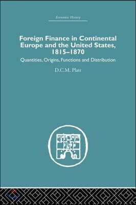 Foreign Finance in Continental Europe and the United States 1815-1870