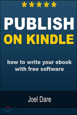 Publish on Kindle: How to Write Your eBook with Free Software