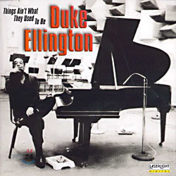 Duke Ellington (ũ ) - Things Ain't What They Used To Be