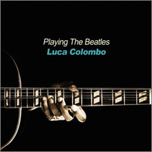 Luca Colombo - Playing The Beatles