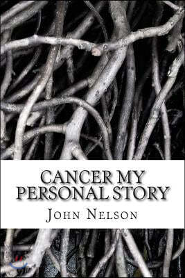 Cancer My Personal Story: Pulling the positives out of the negatives