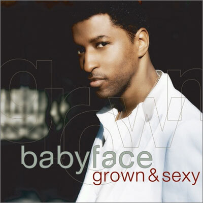 Babyface - Grown & Sexy