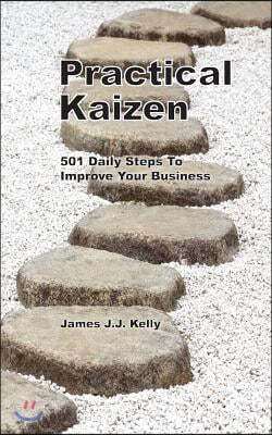 Practical Kaizen: 501 Daily Steps to Improve Your Business