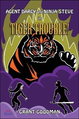 Agent Darcy and Ninja Steve in...Tiger Trouble!