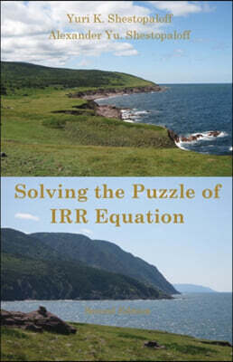 Solving the Puzzle of Irr Equation. Choosing the Right Solution to Measure Investment Success. Second Edition