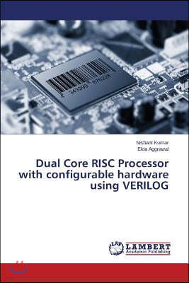 Dual Core RISC Processor with configurable hardware using VERILOG
