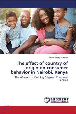 The effect of country of origin on consumer behavior in Nairobi, Kenya