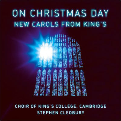 On Christmas Day : New Carols From King's