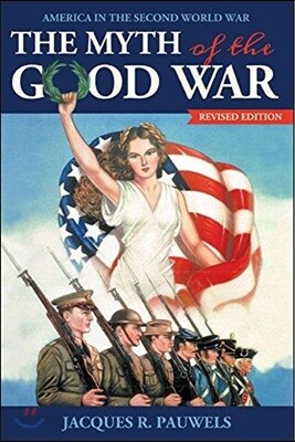 The Myth of the Good War