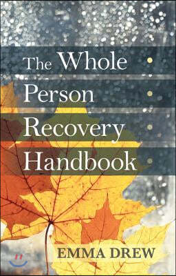 The Whole Person Recovery Handbook