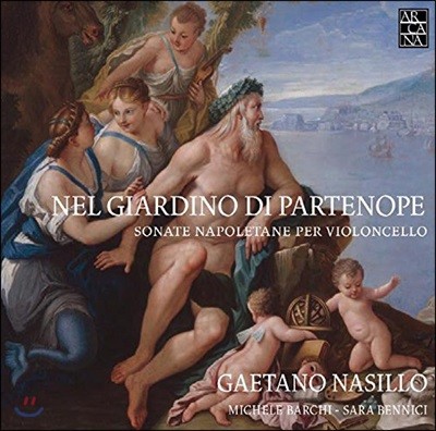 Gaetano Nasillo ź ÿ ҳŸ (Nel Giardino di Partenope: Neapolitan Cello Sonatas)