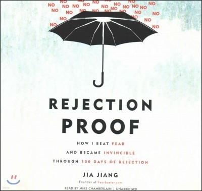 Rejection Proof Lib/E: How I Beat Fear and Became Invincible Through 100 Days of Rejection