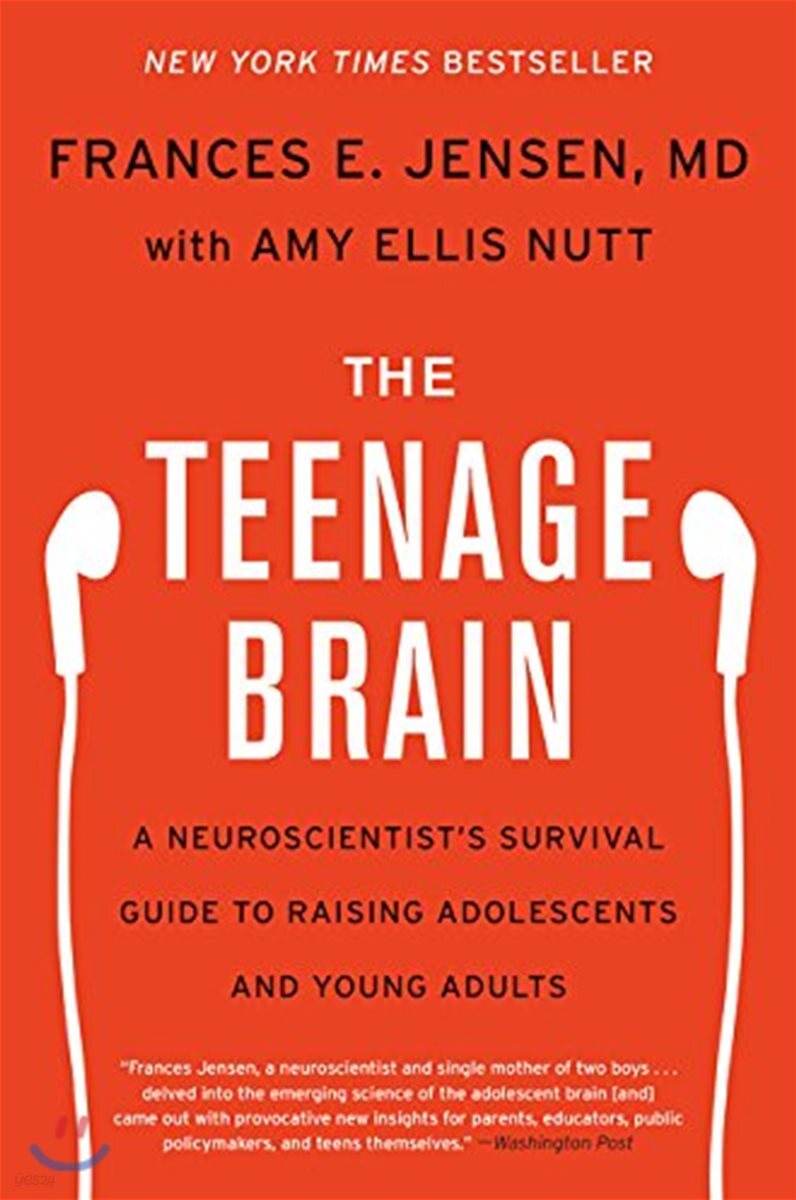 The Teenage Brain: A Neuroscientist's Survival Guide to Raising Adolescents and Young Adults