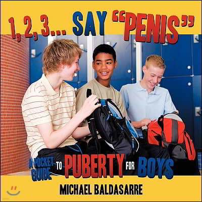 1, 2, 3... Say, "Penis": A Pocket Guide to Puberty for Boys