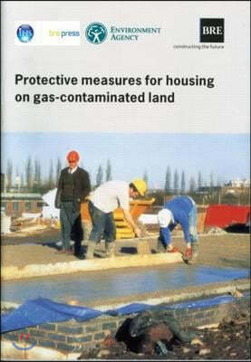 Protective Measures for Housing on Gas-Contaminated Land: (Br 414)