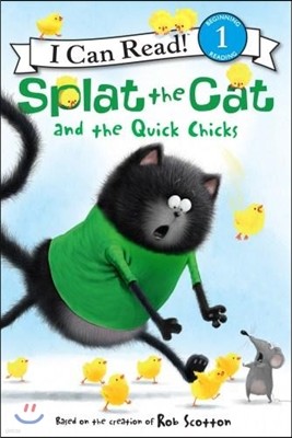 Splat the Cat and the Quick Chicks: An Easter and Springtime Book for Kids