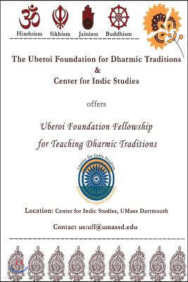 The Uberoi Foundation for Dharmic Traditions & Center for Indic Studies: Uberoi Foundation Dharmic Fellowship Book