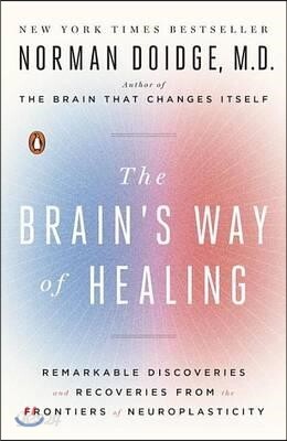 The Brain's Way of Healing: Remarkable Discoveries and Recoveries from the Frontiers of Neuroplasticity