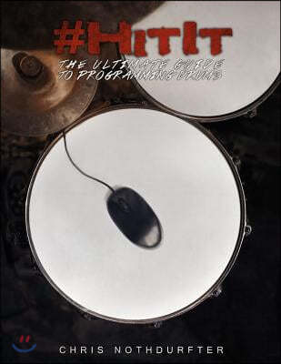 #HitIt: The Ultimate Guide to Programming Drums