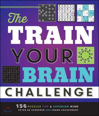 The Train Your Brain Challenge: 156 Puzzles for a Superior Mind