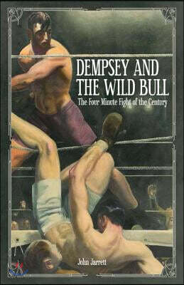 Dempsey and the Wild Bull: The Four Minute Fight of the Century