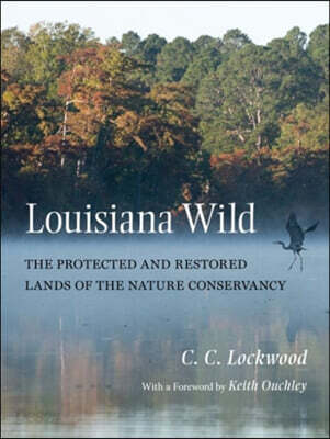 Louisiana Wild: The Protected and Restored Lands of the Nature Conservancy