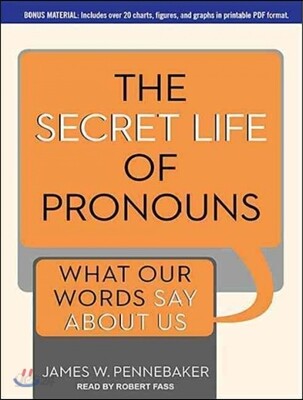 The Secret Life of Pronouns: What Our Words Say about Us