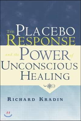 Placebo Response and the Power of Unconscious Healing