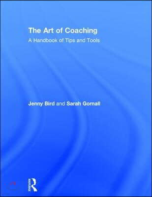 The Art of Coaching: A Handbook of Tips and Tools