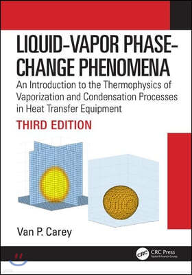 Liquid-Vapor Phase-Change Phenomena: An Introduction to the Thermophysics of Vaporization and Condensation Processes in Heat Transfer Equipment, Third