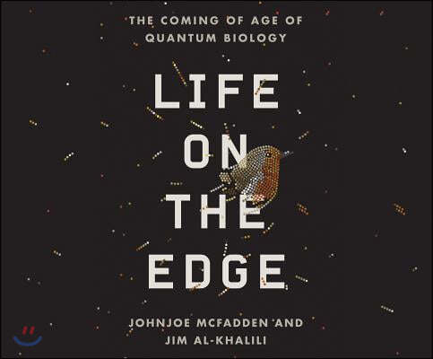 Life on the Edge: The Coming of Age of Quantum Biology