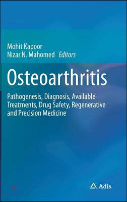 Osteoarthritis: Pathogenesis, Diagnosis, Available Treatments, Drug Safety, Regenerative and Precision Medicine