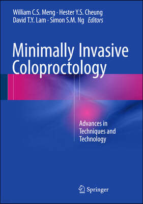 Minimally Invasive Coloproctology: Advances in Techniques and Technology